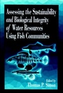 Cover: Assessing the Sustainability and Biological Integrity of Water Resources Using Fish Communities - CRC Press