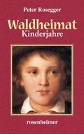 Cover: Waldheimat - Kinderjahre - Rosenheimer Verlagshaus