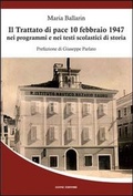 Cover: Il trattato di pace 10 febbraio 1947 nei programmi e nei testi scolastici di storia - Adria;Leone