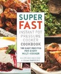 Cover: Super Fast Instant Pot Pressure Cooker Cookbook - St Martin's Press