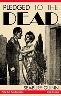 Cover: Pledged to the Dead: A classic pulp fiction novelette first published in the October 1937 issue of Weird Tales Magazine - Pulp-Lit Productions
