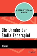 Cover: Die Unruhe der Stella Federspiel - Fischer Taschenbuch