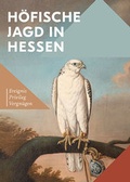 Cover: H&ouml;fische Jagd in Hessen - Michael Imhof Verlag