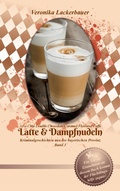 Cover: Latte & Dampfnudeln - BoD - Books on Demand