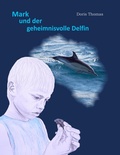 Cover: Mark und der geheimnisvolle Delfin - BoD - Books on Demand
