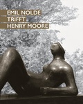 Cover: Emil Nolde trifft Henry Moore - Hirmer