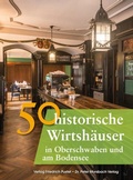 Cover: 50 historische Wirtsh&auml;user in Oberschwaben und am Bodensee - Pustet, F