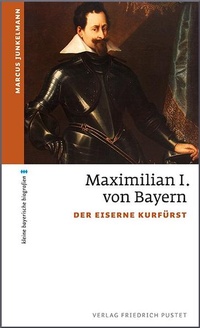 Bild: Maximilian I. von Bayern - Pustet, F