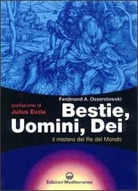 Abbildung von: Bestie, uomini, dei. Il mistero del re del mondo - Esoterismo;Edizioni Mediterranee