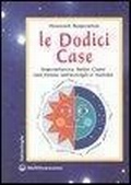 Cover: Le dodici case. Importanza delle case nel tema astrologico natale - Astrologia;Edizioni Mediterranee