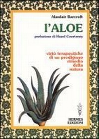Abbildung von: L' aloe. Virtù terapeutiche di un prodigioso rimedio della natura - Terapie naturali;Hermes Edizioni