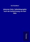Cover: Johannes Stelz, Selbstbiographie nach der Aufzeichnung von Karl G&ouml;tz - TP Verone Publishing