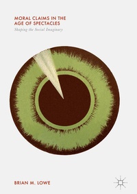 Enlarge image Cover: Moral Claims in the Age of Spectacles - Palgrave MacMillan