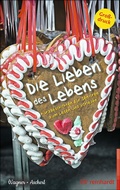 Cover: Die Lieben des Lebens - Ernst Reinhardt Verlag