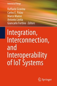 Enlarge image Cover: Integration, Interconnection, and Interoperability of IoT Systems - Springer