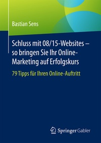 Abbildung von: Schluss mit 08/15-Websites - so bringen Sie Ihr Online-Marketing auf Erfolgskurs - Springer Gabler
