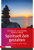 Cover: Spirituell Zeit gestalten mit Benedikt und der Bibel - Topos plus