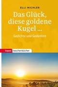 Cover: Das Gl&uuml;ck, diese goldene Kugel . - Topos plus