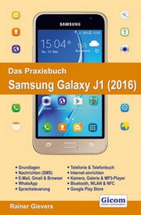 Abbildung von: Das Praxisbuch Samsung Galaxy J1 (2016) - Handbuch für Einsteiger - Gievers, Rainer