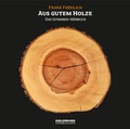 Cover: "Aus gutem Holze" - GOLDMUND-H&ouml;rb&uuml;cher