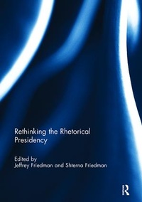 Enlarge image Cover: Rethinking the Rhetorical Presidency - Routledge