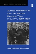 Cover: Alfred Herbert Ltd and the British Machine Tool Industry, 1887-1983 - Routledge