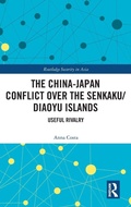 Cover: The China-Japan Conflict over the Senkaku/Diaoyu Islands - Routledge