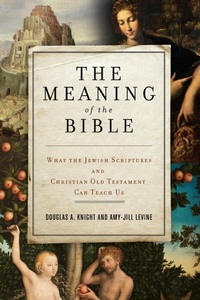 Enlarge image Cover: The Meaning of the Bible: What the Jewish Scriptures and Christian Old Testament Can Teach Us - HarperOne
