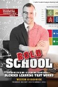 Cover: Bold School: Old School Wisdom + New Technologies = Blended Learning That Works 2017 - Icle
