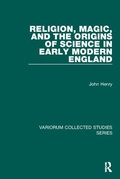 Cover: Religion, Magic, and the Origins of Science in Early Modern England - Routledge