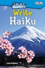 Cover: Life in Numbers: Write Haiku - Teacher Created Materials, Inc