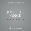 Cover: Just This Once - Blackstone Publishing
