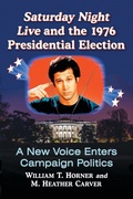 Cover: Saturday Night Live and the 1976 Presidential Election - McFarland & Co Inc