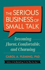 Cover: The Serious Business of Small Talk - Berrett-Koehler Publishers