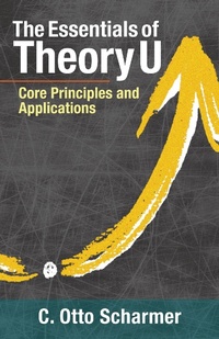 Enlarge image Cover: The Essentials of Theory U - Berrett-Koehler Publishers
