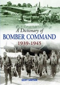Enlarge image Cover: A Dictionary of Bomber Command, 1939-1945 - Halsgrove