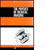 Cover: The Physics of Medical Imaging - Institute of Physics Publishing