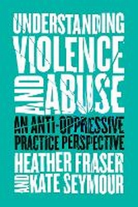 Enlarge image Cover: Understanding Violence and Abuse - Fernwood Publishing Co Ltd
