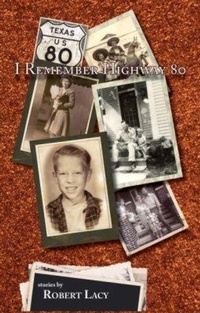 Enlarge image Cover: I Remember Highway 80 - Stephen F. Austin State University Press
