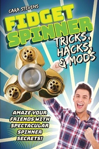 Enlarge image Cover: Fidget Spinner Tricks, Hacks & Mods - RACEHORSE FOR YOUNG READERS