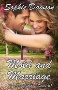 Cover: Mold and Marriage - Sophie Dawson Novels