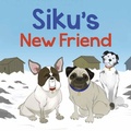 Cover: Siku's New Friend - Arvaaq Press