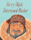 Cover: Harry Okpik, Determined Musher - Inhabit Education
