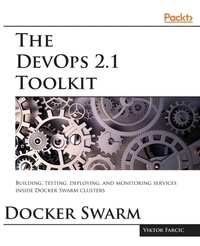 Enlarge image Cover: The DevOps 2.1 Toolkit: Docker Swarm - Packt Publishing