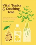 Cover: VITAL TONICS & SOOTHING TEAS: TRADITIONA - Kyle Books