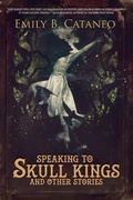 Cover: Speaking to Skull Kings and Other Stories - JOURNALSTONE