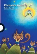 Cover: El Coyote Tonto / The Dumb Coyote (Spanish Edition) - Loqueleo