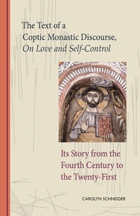 Enlarge image Cover: The Text of a Coptic Monastic Discourse on Love and Self-Control - Cistercian Publications