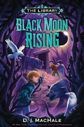 Cover: Black Moon Rising (The Library Book 2) - Random House Books for Young Readers