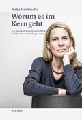 Cover: Worum es im Kern geht - NZZ Libro ein Imprint der Schwabe Verlagsgruppe AG